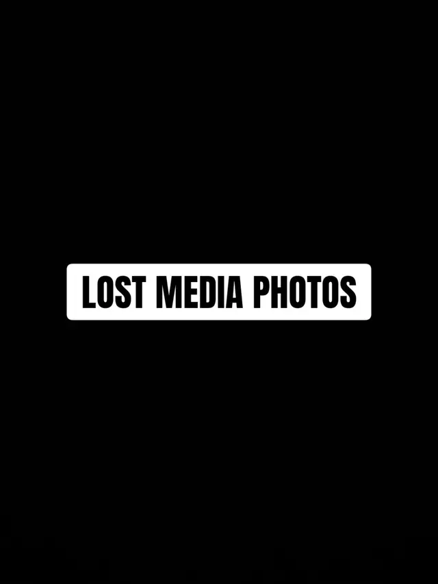 LOST MEDIA PHOTOS