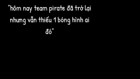 Trong team pirate bóng hình của người ấy quá lớn  #teampirate #kiniem #live #owed 
