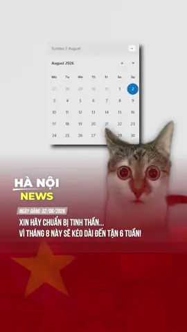 XIN THÔNG BÁO: THÁNG 8 SẼ KÉO DÀI 6 TUẦN #hanoinews #theanh28 #tiktoknews 