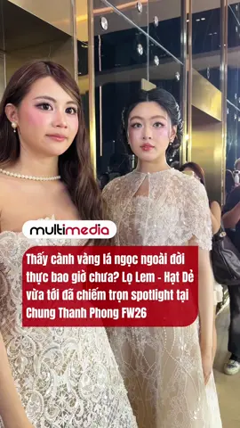 Thấy cành vàng lá ngọc ngoài đời thực chưa? Lọ Lem - Hạt Dẻ vừa tới đã chiếm trọn spotlight tại Chung Thanh Phong FW26 #ChungThanhPhong #CTPFW26 #ChungThanhPhongFashionShow #MultiMediaJSC