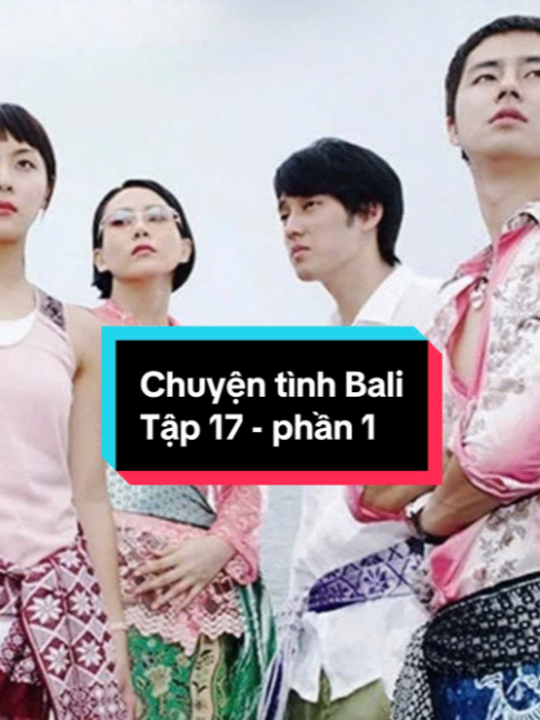 Tập 17 (Phần 1) #chuyentinhbali #joinsung #sojisub #fyp #phimhay
