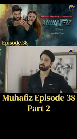 Muhafiz Episode 38 Tonight Last Part  #muhafiz #whattowatch #foryoupage #junaidkhan #mominaiqbal #sohailsameer #harpalgeo #tiktokgrowthchallenge  @Har Pal Geo - Geo TV 