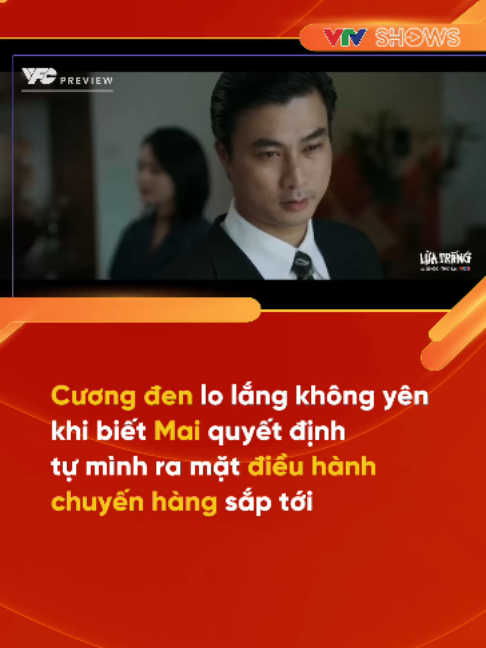 [Preview Lửa trắng tập 16] Mai càng quyết tâm bao nhiêu thì Cương đen càng... 
