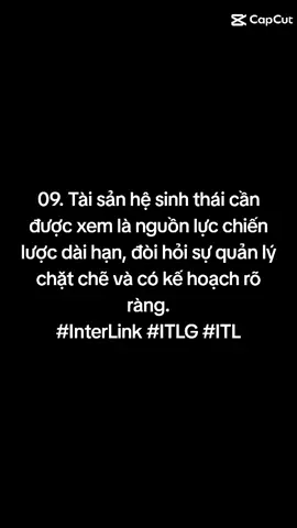 Tài sản hệ sinh thái cần được xem là nguồn lực chiến lược dài hạn, đòi hỏi sự quản lý chặt chẽ và có kế hoạch rõ ràng. #InterLink #ITLG #ITL 