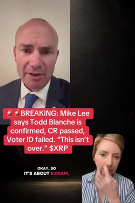 🚨🚨BREAKING: Mike Lee says Todd Blanche is confirmed, CR passed, Voter ID failed. “This isn’t over.” $XRP#XRPHolders #USA #clarity #cryptocurrencies 