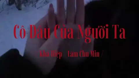 Cô Dâu Của Người Ta - Khả Hiệp , Lâm Chu Min - #xh #nhạc #lyrics #codaucuanguoita 