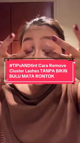 sebuah tips dr aku yang udah pake cluster lashes 2.5 tahun🤣🙏🏻 hope it helpssss🤍 #clusterlashes #removeclusterlashes #TIPsANDtint 
