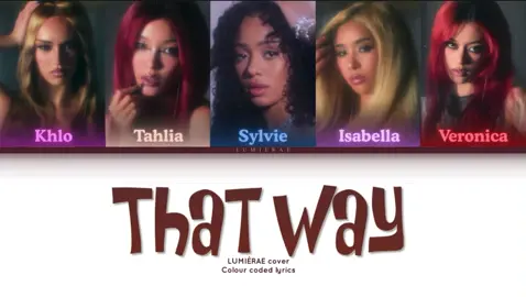 That way By Katseye Colour coded lyrics [LUMIÈRAE cover] @KATSEYE @EYEKONS world official #thatwaykatseye #katseye #hootiefrutti #newsong #minikatseye  Members:  @TAHLIA AND THAT @khloo 🧁 @⏾ @𝓘𝓼𝓪𝓫𝓮𝓵𝓵𝓪🤍 @ᐯIᐯI ⚓︎ 