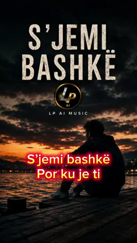 #SjemiBashk #LPAIMusic #AlbanianMusic #FYP 