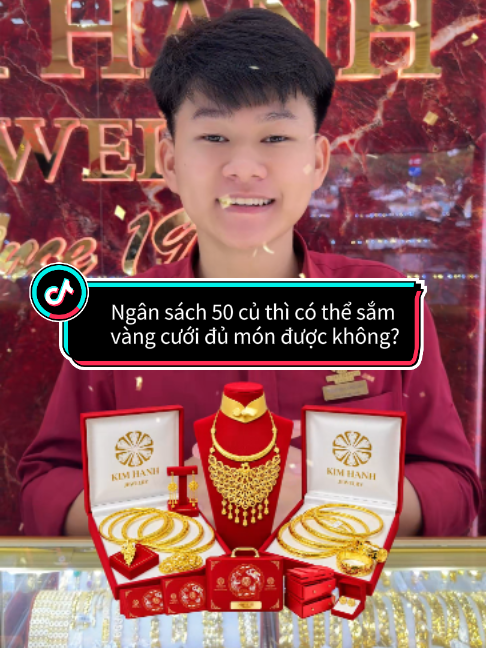 Ngân sách 50 củ thì có thể sắm vàng cưới đủ món được không? xem hết video này để biết chi tiết nha! #xuhuong #lovetiktok #mientay #tiemvangkimhanh2 #viral #ximen #weddings