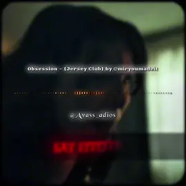 Obsession - (Jersey Club) by miryoumadeit Edit audio | tag me if you use | og edit:@northmp3™🍁🍂 || ##editaudio##audios##fyp##audiosforyou##disseditaudios- edit audio, diss style edit audio
