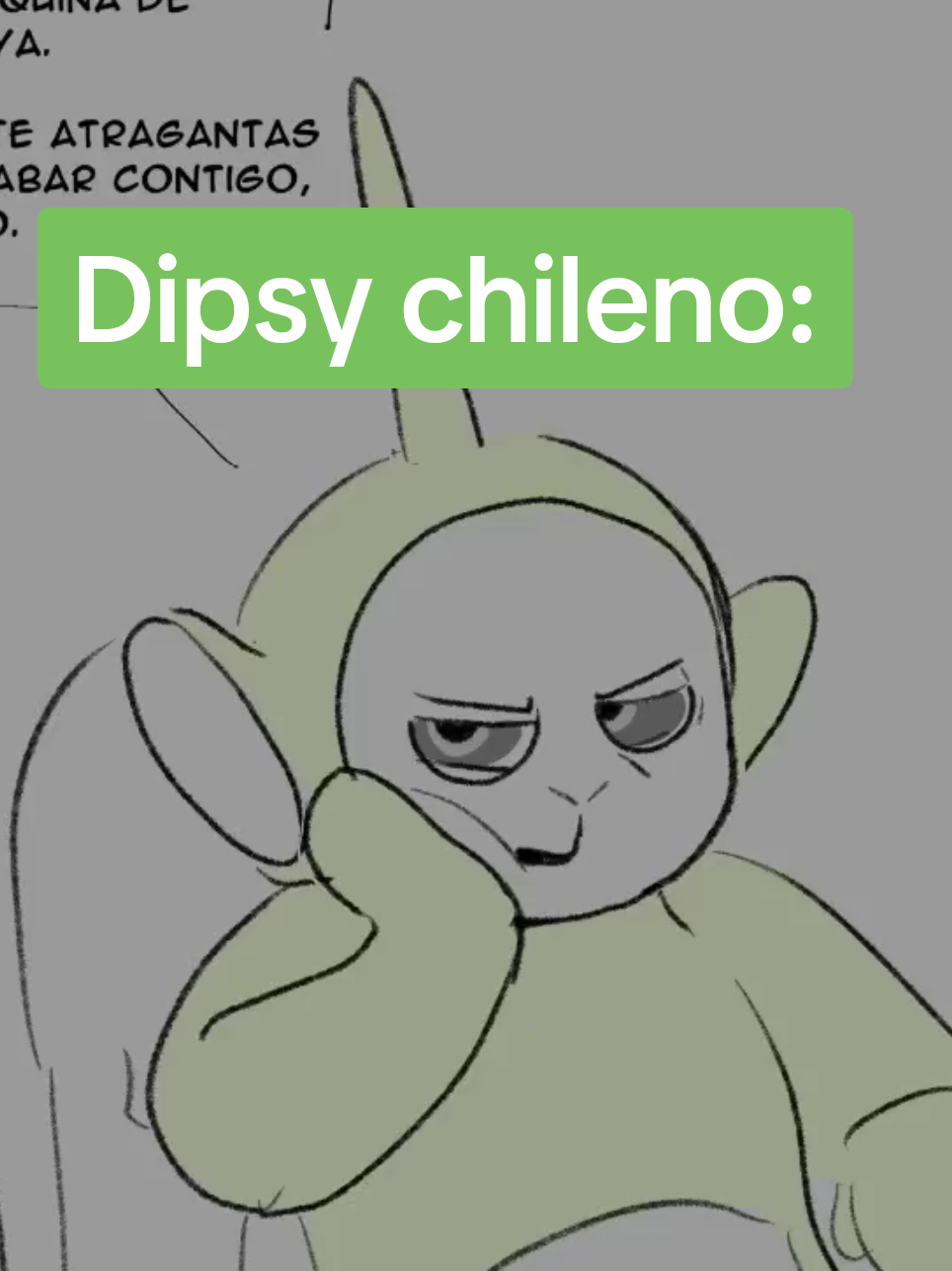 En una llamada hace un mes, mi novia me estaba ayudando a prácticar vocesitas y allí salió el chiste de Dipsy con acento chileno, lo grabamos y ya, ese es todo el contexto xD Voz de Dipsy: @Saavanah (mi novia, vayan a ver sus dibujos aaaaaah✨️) Autora del cómic: @/Zapphire #Slendytubbies #Dipsy #Chilepoweonlawea #LaaLaa #parodia