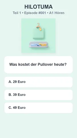 🎧 HILOTUMA A1 HÖREN #008 🇩🇪 Was kostet der Pullover heute? A. 29 Euro B. 39 Euro C. 49 Euro 💶 Có hai mức giá được nhắc đến trong đoạn hội thoại. Hãy nghe kỹ từ „heute“ nhé! Bạn chọn A, B hay C? 👇 #HilotumaDeutsch #DeutschA1 #GoetheA1 #A1Hören 