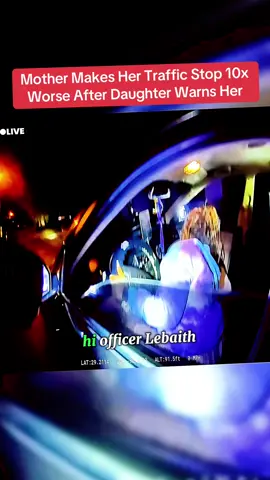 Mother Makes Her Traffic Stop 10x Worse After Daughter Warns Her #cops #bodycam 