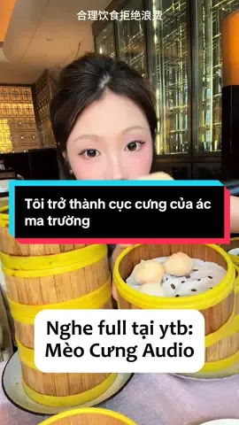 Tôi trở thành cục cưng của ác ma trường | Full tại Mèo Cưng Audio #audio #mukbang #meocungaudio #viraltiktok #videoviralitiktok 
