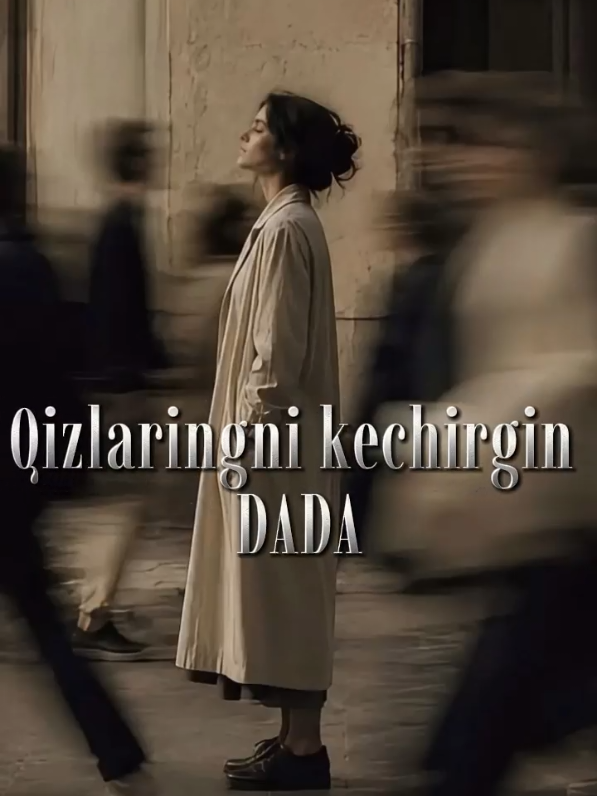 #CapCut Qizlaringni kechirgin Dada 