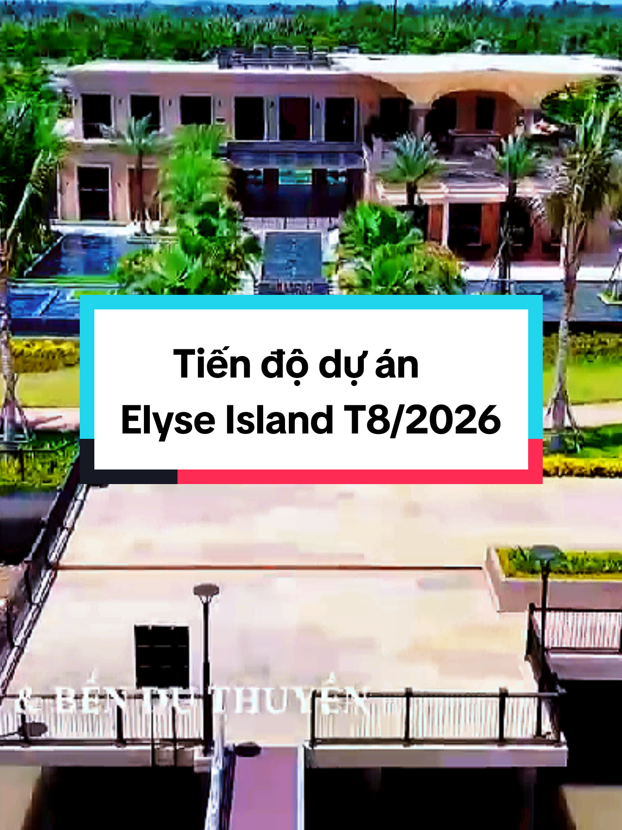 Gửi anh chị cập nhật tiến độ Elyse Island tháng 8/2026 🌻 #elyseisland #namlong #namlonglegacy #daodaiphuoc #nnnrealty 