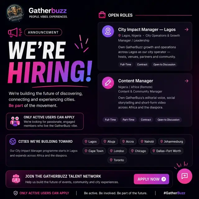 🚨 We’re Hiring at GatherBuzz! We’re building GatherBuzz one step, one city, and one community at a time — and now we’re looking for people who want to help build with us. 📍 City Impact Manager — Lagos 🌍 Content Manager — Lagos We’re looking for people who understand the culture, know what’s happening in their city, can connect with communities, and want to help shape how people discover events, meet people, support local businesses, and experience their city. 🔐 Applications are open to active GatherBuzz users only. Create your account, get involved in the community, and apply directly through the Careers section. More cities are coming. More opportunities are coming. We’re just getting started. People. Vibes. Experiences. #GatherBuzz #GatherBuzzer #lagosjobs #nigeriajobs 