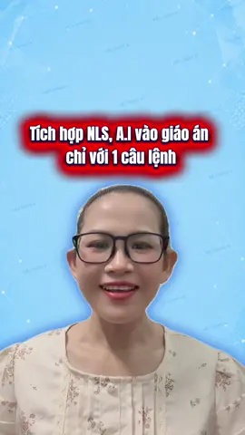 Tích hợp Năng lực số, A.I vào giáo án chỉ với 1 câu lệnh... Bình luận 