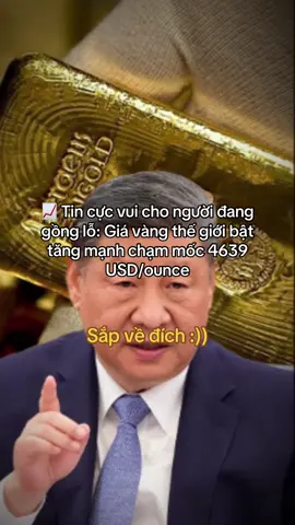 #CapCut Giá vàng thế giới bật tăng mạnh chạm mốc 4639 USD/ounce #kinhdoanh 