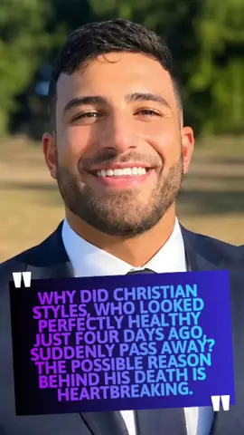 Why did Christian Styles, who looked perfectly healthy just four days ago, suddenly pass away The possible reason behind his death is heartbreaking.#usa_tiktok #foryou #christianstyles #die #fyp 