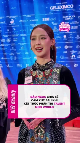 Bảo Ngọc chia sẻ cảm xúc sau phần thi Talent #bietbeauty #missworld #lenguyenbaongoc #missworldvietnam 