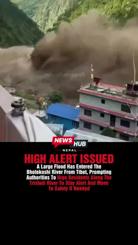 A Large Flood Has Entered The Bhotekoshi River From The Tibet Side In Rasuwagadhi, Raising Concerns For Communities Living Along The Trishuli River And Downstream Areas. Authorities Have Urged Residents To Stay Alert, Avoid Riverbanks And Move To Safer Locations If Necessary. #FloodAlert #Bhotekoshi #TrishuliRiver #Nepal #breakingnews 