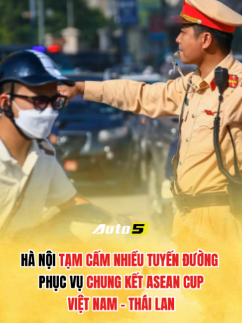 Hà Nội tạm cấm nhiều tuyến đường phục vụ chung kết ASEAN Cup Việt Nam - Thái Lan #auto5 #xuhuong #j4f