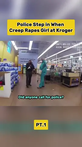 Police Step in When Creep Rapes Girl at Kroger#policeofficer#copsusa#bodycam