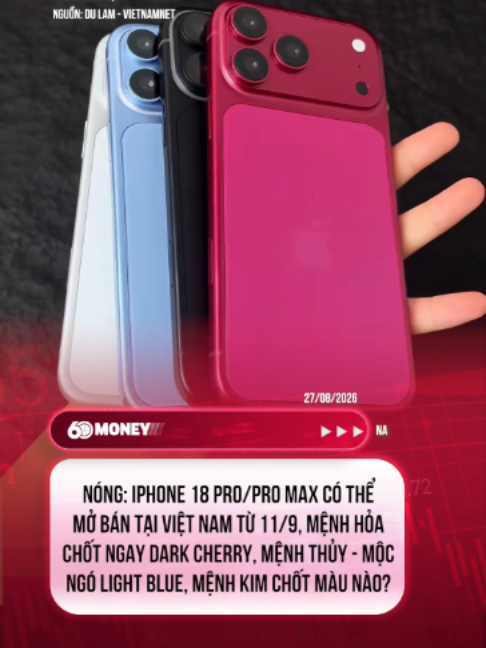 Nóng: iPhone 18 Pro/Pro Max có thể mở bán tại Việt Nam từ 11/9, mệnh Hỏa chốt ngay Dark Cherry, mệnh Thủy – Mộc ngó Light Blue, mệnh Kim chốt màu nào? #60giaytaichinhtieudung #tiktoknews #news #60smoney #Tech #trending #iphone