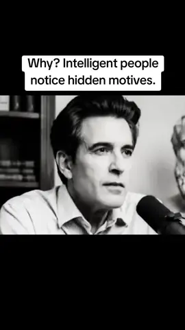 Why? #Intelligent #people notice hidden #motives  #fyp 
