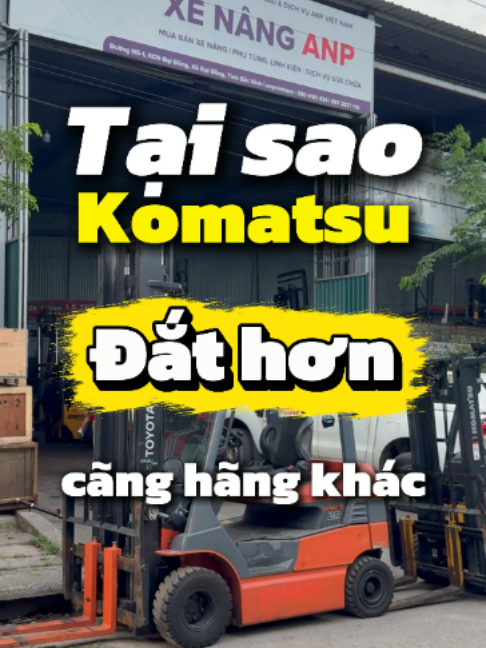 Tại sao xe nâng Komatsu luôn ĐẮT HƠN cùng đời?#xenanganp #xenangnhatcu #chothuexenang