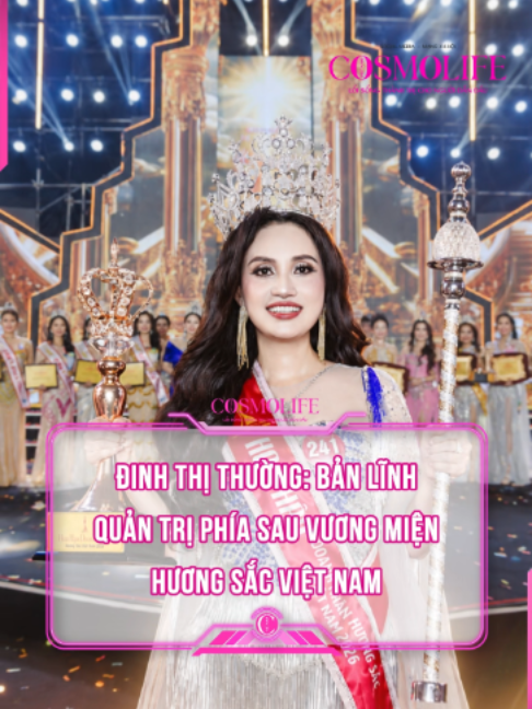 Đinh Thị Thường: Bản lĩnh quản trị phía sau vương miện Hương sắc Việt Nam #cosmolife #hoahaudoanhnhan #hoahaudoanhnhanhuongsacvietnam@Đinh Thường 