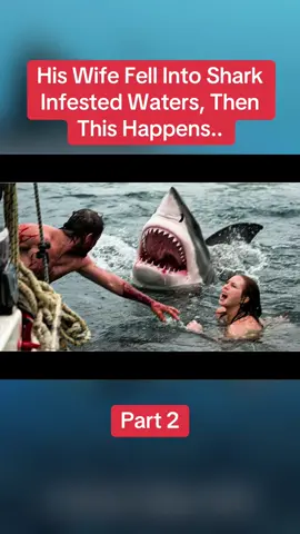 His #Wife #Fell Into #Shark #Infested Waters, Then This #Happens..