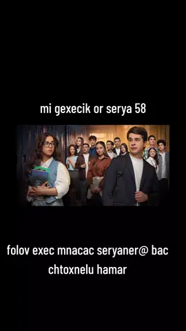 mi gexecik or serya 58