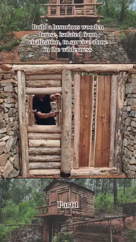 Part 1 - Build a luxurious wooden house, isolated from civilization, to survive alone in the wilderness #survival #bushcraft #shelter #survivalskills #outdoor 
