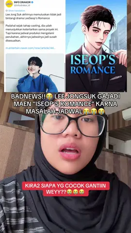 YAAHH:( PADAHAL DARI AWAL ANNOUNCE PROJECT INI JONGSUK UDA DIGADANG2 BGT DAN UDA KONFIRM JUGA ETAPI GAJODOHHH:( YAUDIN GAKAPAPAAA SIAPA YG COCOK GANTIIN JADI ISEOP GAIS MNURUT KLEAN?? #leejongsuk #iseopsromance #tiktoktainment 
