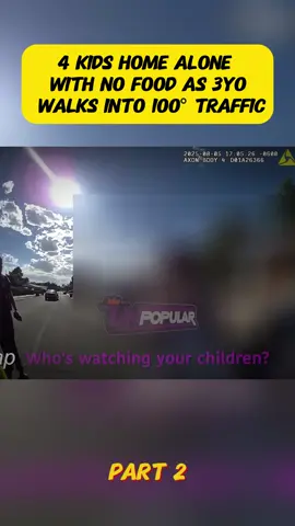 4 Kids Home Alone With No Food as 3yo Walks Into 100° Traffic #copsusa #policeofficer #foryou #tiktok #bodycam