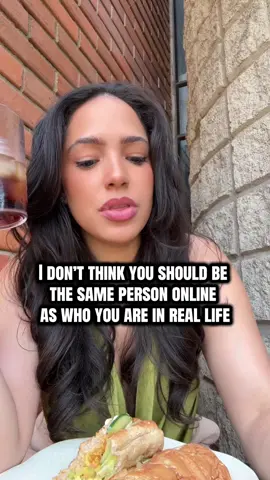 I don’t think you should be the same person you are online as in person… 