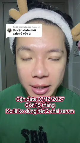 Trả lời @𝙳𝚞𝚢𝚎𝚗⋆˚࿔ Cận date 07/12/2027 Còn 15 tháng Ko lẽ ko dùng hết 2 chai serum #xuhuong #taptapskincare #123fabe #TikTokShop99 