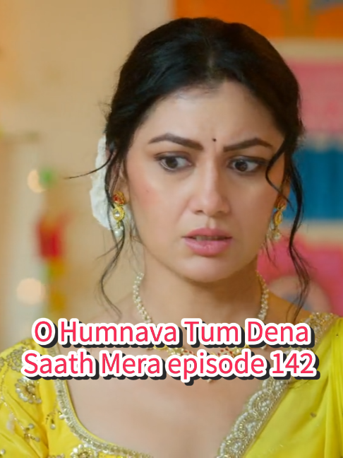 O Humnava Tum Dena Saath Mera episode 142   🎬 Welcome to your new home for the best Indian, Arabic, Korean, Turkish & international series! ❤️ Follow us and enjoy your favorite stories, episodes and unforgettable moments all in one place. ✨ New episodes coming regularly — stay tuned! 🔔 🎬 أهلاً بكم في وجهتكم الجديدة لأجمل المسلسلات الهندية والعربية والكورية والتركية والعالمية! ❤️ تابعونا واستمتعوا بحلقاتكم وقصصكم المفضلة وكل اللحظات المميزة في مكان واحد. ✨ حلقات جديدة باستمرار — كونوا دائماً على الموعد! 🔔 🎬 Aapka swagat hai aapke naye entertainment home mein! ❤️ Yahan aapko Indian, Arabic, Korean, Turkish aur duniya bhar ke behtareen serials milenge. ✨ Follow karein aur apni favorite stories aur episodes ka maza lein! 🔔