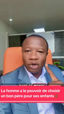 La femme a le pouvoir de choisir un bon père pour ses enfants👌🏾