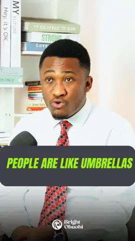 People are like umbrellas. Protect those that are useful #lifelessons #drbrightobuobi 