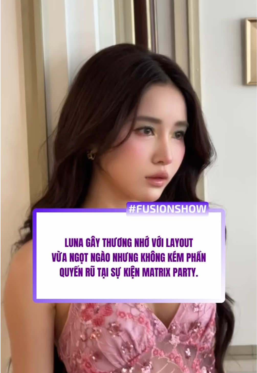 Luna tại sự kiện Matrix Party hôm nay 💕#FusionNetwork #lunahangtrinh 