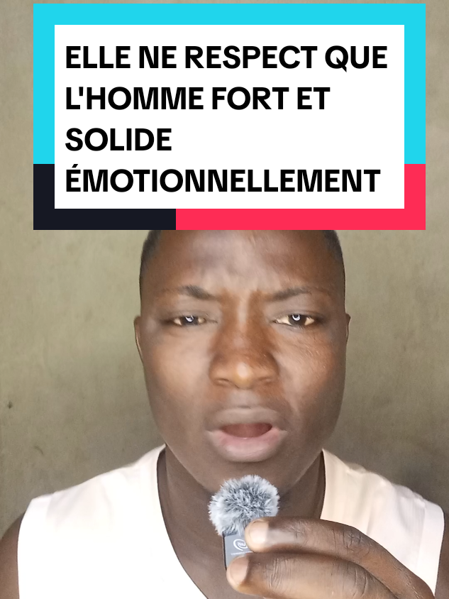 ELLE NE RESPECT QUE L'HOMME FORT ET SOLIDE ÉMOTIONNELLEMENT 