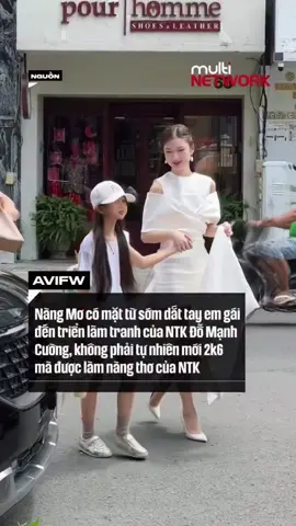 Nàng Mơ có mặt từ sớm dắt tay em gái đến triển lãm tranh của NTK Đỗ Mạnh Cường, không phải tự nhiên mới 2k6 mà được làm nàng thơ của NTK #MultiNetwork #reels #viral