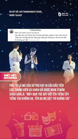 POV: TG là MC của Vũ Trụ Say Hi Câu đầu tiên các thành viên và khán giả được nghe ở màn chào sân là: “Mấy bạn trẻ bây giờ tên tiếng tây tiếng tàu không ha, tên ba mẹ đặt thì không xài” #biethetshowbiz #OrangeAgency #BietTheNetwork #showbiz #showbiznews 