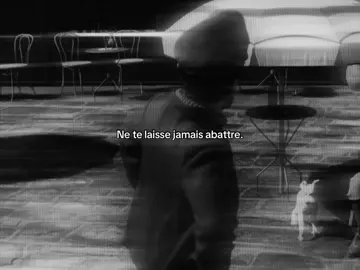Ne te laisse jamais abattre. 