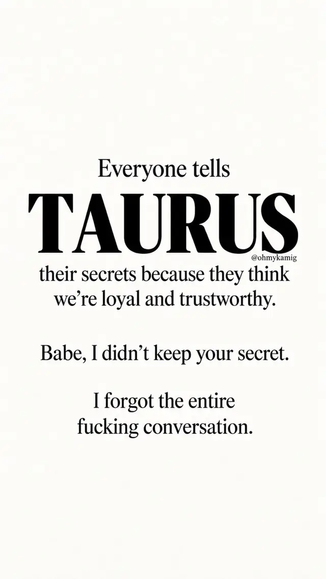 Your Secret Is Safe With Taurus 😂