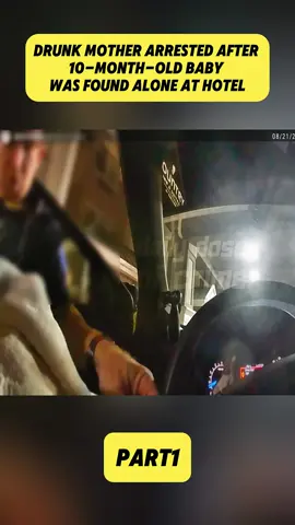 Drunk Mother Arrested After 10-Month-Old Baby Was Found Alone At Hotel #foryou #tiktok #cops #copsusa🚔🇺🇸 #policeofficer #bodycam